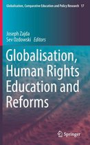 Globalisation, Comparative Education and Policy Research- Globalisation, Human Rights Education and Reforms