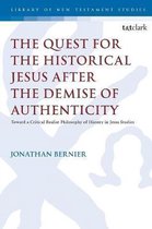 The Library of New Testament Studies-The Quest for the Historical Jesus after the Demise of Authenticity