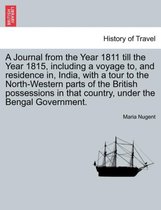 A Journal from the Year 1811 Till the Year 1815, Including a Voyage To, and Residence In, India, with a Tour to the North-Western Parts of the British Possessions in That Country,