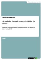 'Gruschelst du noch, oder schnüffelst du schon?'