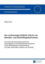 Europaeische Hochschulschriften Recht 5699 - Der verfassungsrechtliche Schutz von Betriebs- und Geschaeftsgeheimnissen