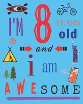 I'm 8 Eight Years Old and I Am Awesome