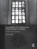 BASEES/Routledge Series on Russian and East European Studies- Learning to Labour in Post-Soviet Russia