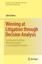 Springer Series in Operations Research and Financial Engineering - Winning at Litigation through Decision Analysis