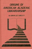 Origins of American Academic Librarianship