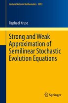 Lecture Notes in Mathematics 2093 - Strong and Weak Approximation of Semilinear Stochastic Evolution Equations