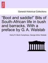 Boot and Saddle! Bits of South-African Life in Bush and Barracks. with a Preface by G. A. Walstab