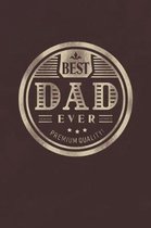 Best Dad Ever Genuine Authentic Premium Quality