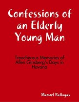 Confessions of an Elderly Young Man