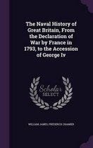 The Naval History of Great Britain, from the Declaration of War by France in 1793, to the Accession of George IV