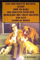 Easy Dog Biscuit Recipes