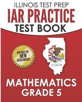 Illinois Test Prep Iar Practice Test Book Mathematics Grade 5