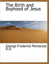 The Birth and Boyhood of Jesus