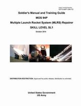 Soldier Training Publication STP 9-94P1-SM-TG Soldier's Manual and Training Guide MOS 94P Multiple Launch Rocket System (MLRS) Repairer Skill Level SL1 October 2014