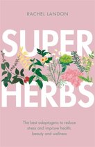 Superherbs The best adaptogens to reduce stress and improve health, beauty and wellness