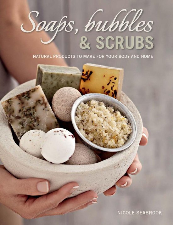 Soaps, Bubbles & Scrubs - Natural products to make for your  ... - cover