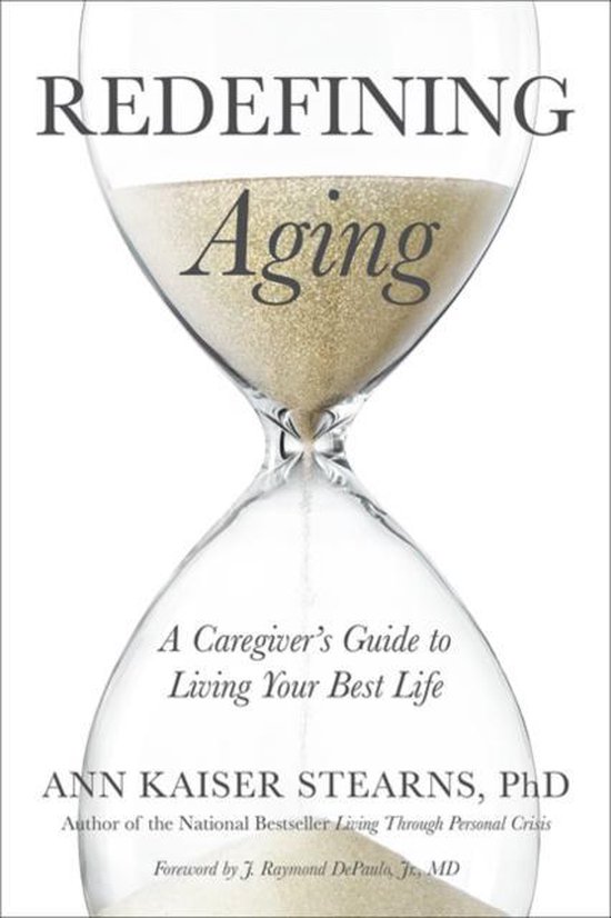 Redefining Aging - A Caregiver`s Guide to Living Your Best L ... - cover