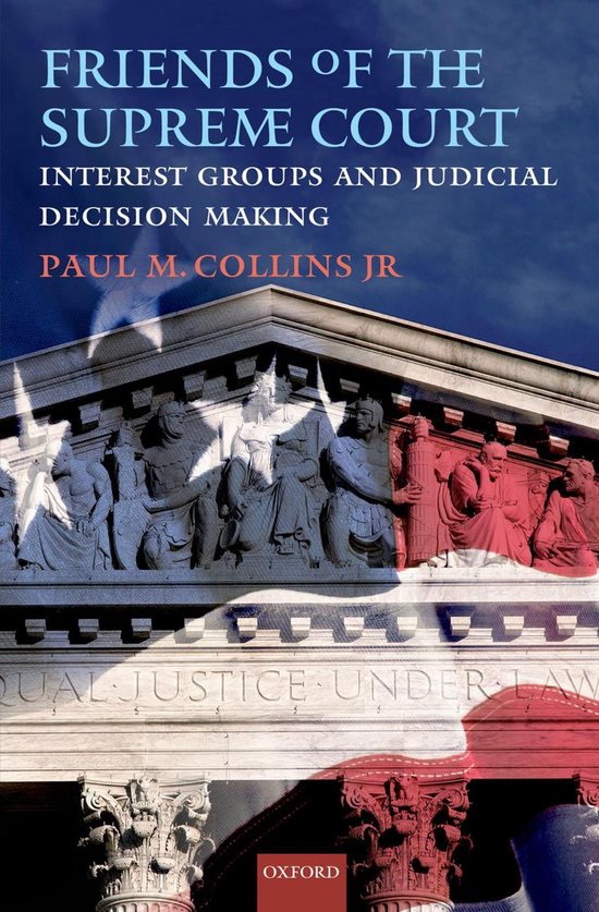 Friends of the Supreme Court: Interest Groups and Judicial D ... - cover