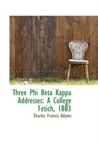 Three Phi Beta Kappa Addresses