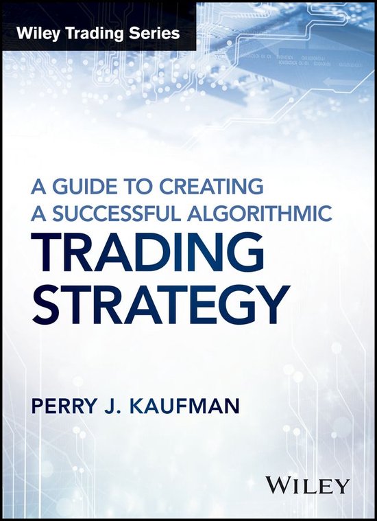 Wiley Trading A Guide to Creating A Successful Algorithmic Trading