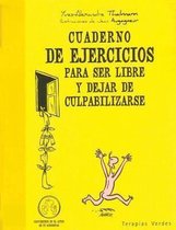 Cuaderno de ejercicios para ser libre y dejar de culpabilizarse / Workbook for Being Free and No Longer Blaming Yourself