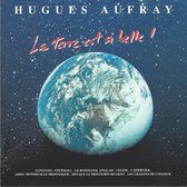 Hugues Aufray - La Terre Est Si Belle !