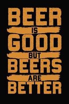 Beer Is Good But Beers Are Better!