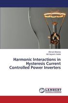 Harmonic Interactions in Hysteresis Current Controlled Power Inverters