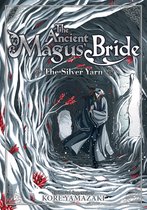 The Ancient Magus' Bride (Light Novel) 2 - The Ancient Magus' Bride: The Silver Yarn (Light Novel 2)