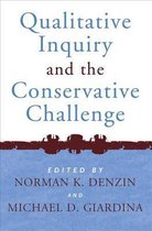 Qualitative Inquiry and the Conservative Challenge