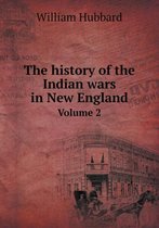 The history of the Indian wars in New England Volume 2