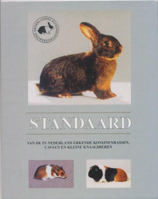 Standaard van de in Nederland erkende konijnenrassen, cavia's en kleine knaagdieren - Drs. Fred Petry / Judith Lissenberg / Kleine Knagers | Tiliboo-afrobeat.com