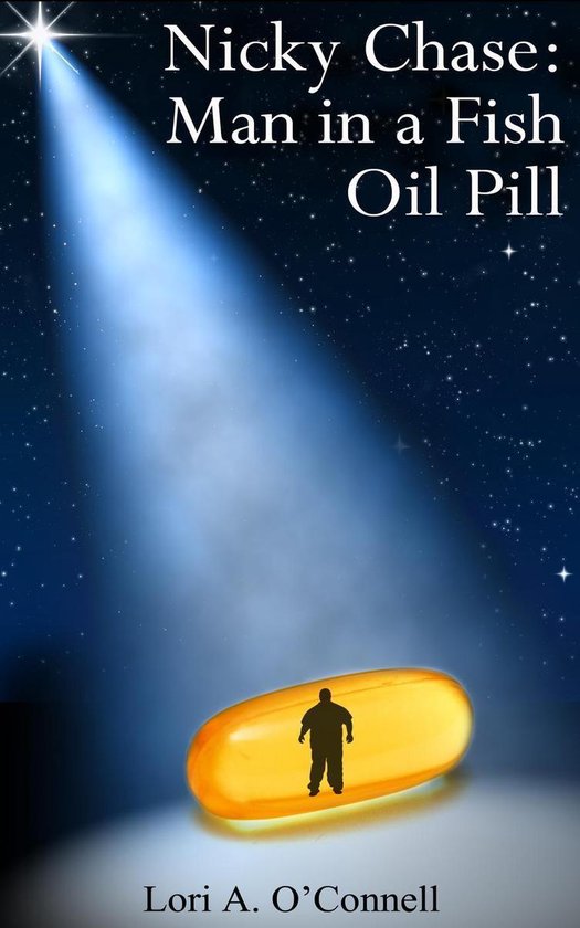 Nicky Chase Man in a Fish Oil Pill (ebook), Lori A. O'Connell