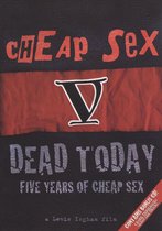 Dead Today: Five Years of Cheap Sex