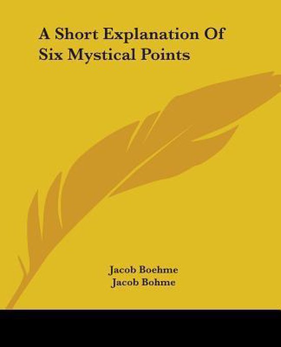 Boek kaft met de titel "A Short Explanation Of Six Mystical Points" en een gouden veer op een gele achtergrond.
