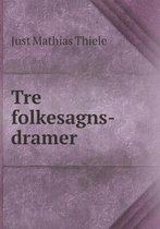 Tre folkesagns-dramer