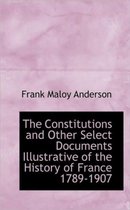 The Constitutions and Other Select Documents Illustrative of the History of France 1789-1907