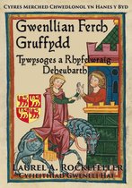 Cyfres Merched Chwedlonol yn Hanes y Byd 3 - Gwenllian ferch Gruffydd, Tywysoges a Rhyfelwraig Deheubarth