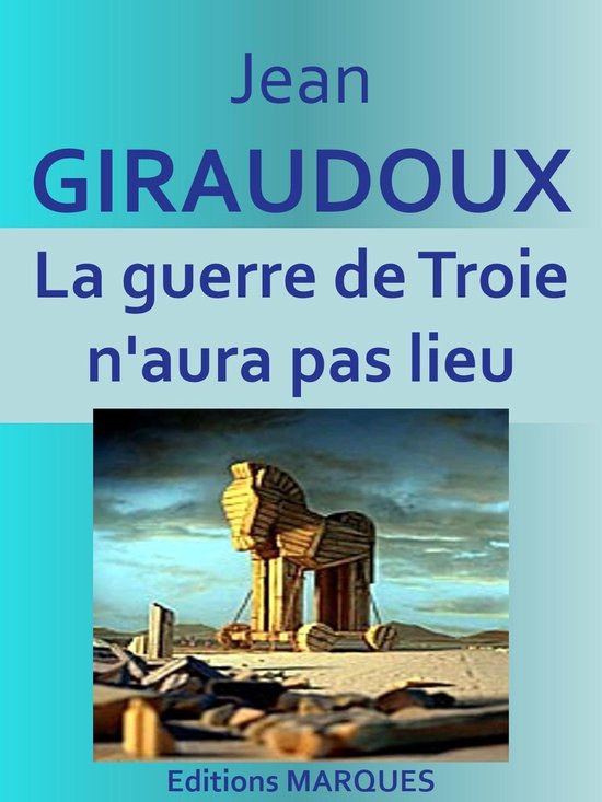 La guerre de Troie n'aura pas lieu
