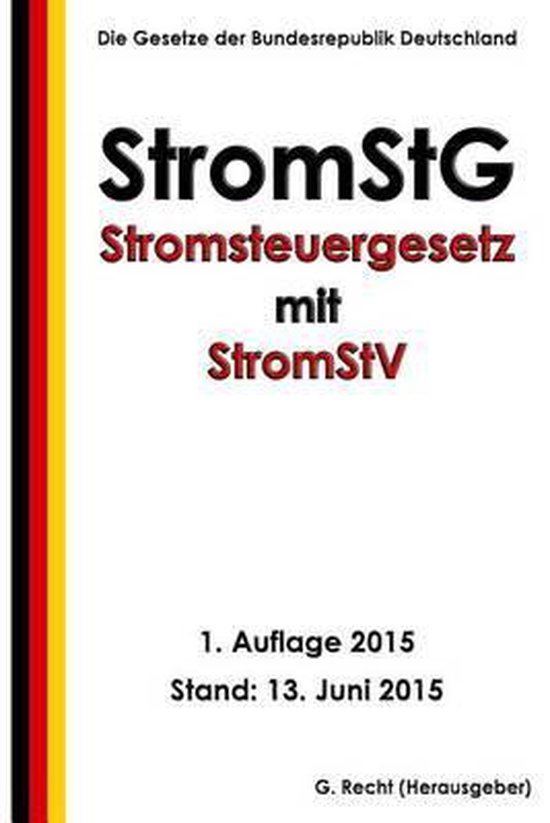 Stromsteuergesetz - StromStG mit StromStV, 1. Auflage 2015 - cover