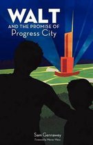 Walt and the Promise of Progress City