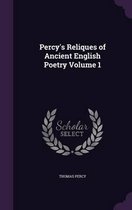 Percy's Reliques of Ancient English Poetry Volume 1