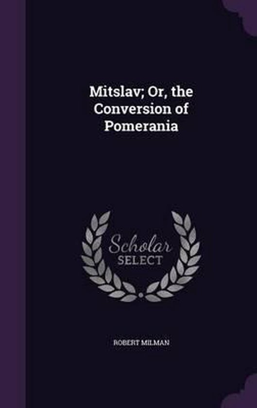 Mitslav; Or, the Conversion of Pomerania