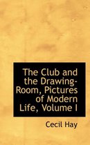 The Club and the Drawing-Room, Pictures of Modern Life, Volume I