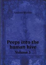 Peeps into the human hive Volume 1