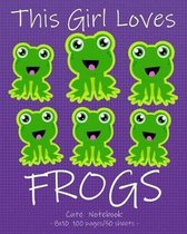 THIS GIRL LOVES FROGS Cute Notebook