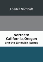 Northern California, Oregon and the Sandwich Islands