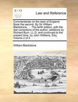Commentaries on the laws of England. Book the second. By Sir William Blackstone, ... The tenth edition, with the last corrections of the author; additions by Richard Burn, LL.D. and continued to the present time, by John Williams, Esq. Volume 2 of 4