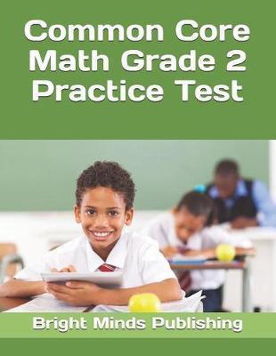Common Core Math Grade 2 Practice Test, Bright Minds Publishing ...
