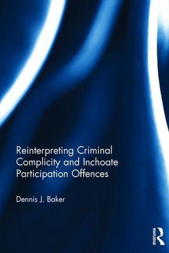 Reinterpreting Criminal Complicity and Inchoate Participatio ... - cover